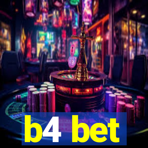 b4 bet